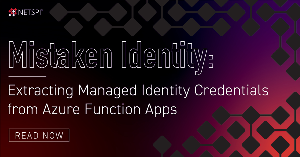 Mistaken Identity: Extracting Managed Identity Credentials from Azure Function Apps 