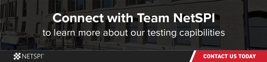 Connect with Team NetSPI to learn more about our testing capabilities.
